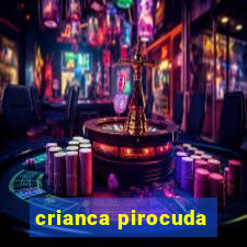 crianca pirocuda